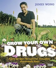 Grow Your Own Drugs : Easy recipes for natural remedies and beauty fixes cover image