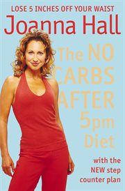 The no carbs after 5pm diet: with the new step counter plan cover image