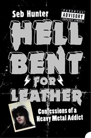 Hell bent for leather : confessions of a heavy metal addict cover image
