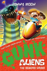 The Sewers Crisis : GUNK Aliens Series, Book 4 cover image