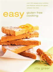 Easy gluten-free cooking : over 130 recipes plus nutrition and lifestyle advice cover image