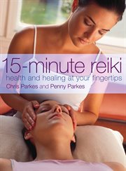 15 minute Reiki : health and healing at your fingertips cover image