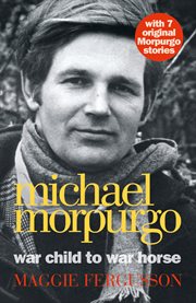 Michael Morpurgo : war child to War horse cover image