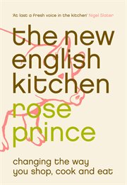 The new English kitchen : changing the way you shop, cook and eat cover image