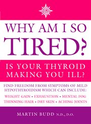 Why am i so tired?: is your thyroid making you ill? cover image