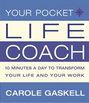 Your Pocket Life-Coach: 10 Minutes a Day to Transform Your Life and Your Work : Coach cover image