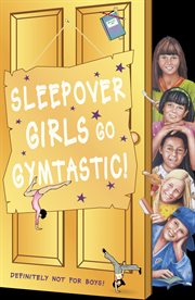 Sleepover girls go gymtastic! cover image