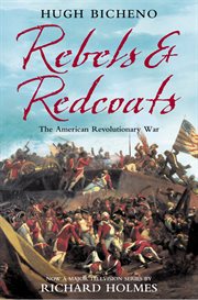Rebels and redcoats: the american revolutionary war cover image