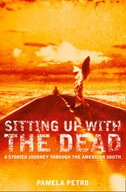 Sitting Up With the Dead: A Storied Journey Through the American South : A Storied Journey Through the American South cover image