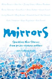 Mirrors: sparkling new stories from prize-winning authors cover image