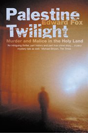 Palestine twilight : the murder of Dr Glock and the archaeology of the Holy Land cover image