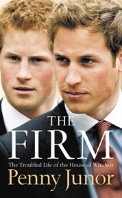 The firm : the troubled life of the House of Windsor cover image