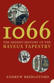 1066 : the hidden history of the Bayeux tapestry cover image