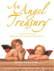 An angel treasury: a celestial collection of inspirations, encounters and heavenly lore cover image