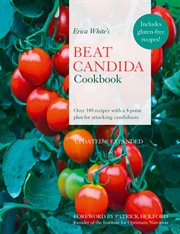 Erica White's Beat Candida Cookbook: Over 340 recipes with a 4-point plan for attacking candidiasis : Over 340 recipes with a 4 cover image