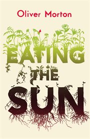 Eating the Sun : How Plants Power the Planet cover image