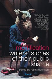 Mortification: writers' stories of their public shame cover image