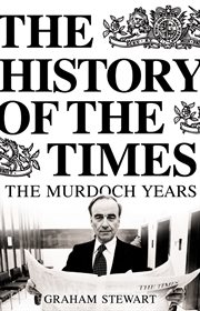 The history of The Times : the Murdoch years. Vol. 7, 1981-2002 cover image