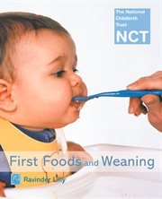 First foods and weaning : weaning guide with easy recipes cover image