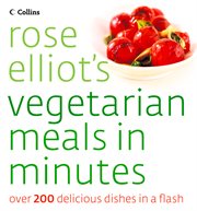 Rose Elliot's Vegetarian Meals In Minutes cover image