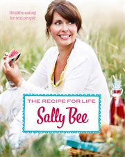 The recipe for life : healthy eating for real people cover image