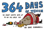 364 days of tedium, or, What Santa gets up to on his days off cover image