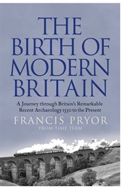 The birth of modern britain : a journey into britain's archaeological past cover image
