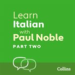 Learn Italian with Paul Noble : Italian made easy with your personal language coach. Part 2 cover image
