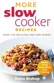 More slow cooker recipes : over 120 delicious and easy dishes cover image