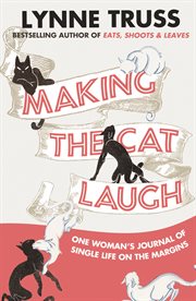 Making the cat laugh : one woman's journal of single life on the margins cover image