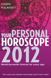 Your personal horoscope 2012 : month-by-month forecasts for every sign cover image
