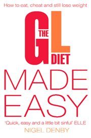 The GL diet made easy : how to eat, cheat and still lose weight cover image