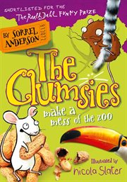 The Clumsies Make a Mess of the Zoo : The Clumsies Series, Book 4 cover image