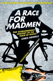 A race for madmen: a history of the tour de france cover image
