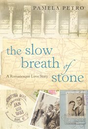 The slow breath of stone : a Romanesque love story cover image