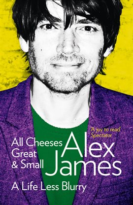 Cover image for All Cheeses Great and Small: A Life Less Blurry