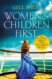 Women and children first : they survived the Titanic, but their lives were changed forever cover image
