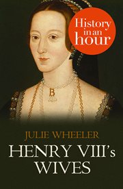 Henry VIII's Wives : History In An Hour cover image