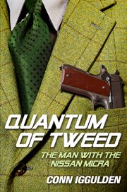 Quantum of tweed : the man with the Nissan Micra cover image