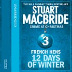 French hens. 12 days of winter: crime at Christmas cover image