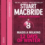 Maids a milking. 12 days of winter: crime at Christmas cover image