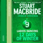 Ladies dancing. 12 days of winter: crime at Christmas cover image