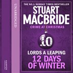 Lords a leaping. 12 days of winter: crime at Christmas cover image