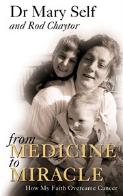 From medicine to miracle: how my faith overcame cancer cover image