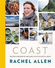 Coast: Recipes from Ireland's Wild Atlantic Way : Recipes from Ireland's Wild Atlantic Way cover image