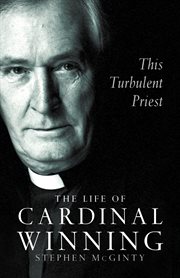 This turbulent priest : a life of Cardinal Winning cover image