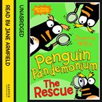 Penguin Pandemonium : The Rescue. Awesome Animals cover image
