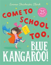 Come to School too, Blue Kangaroo! cover image