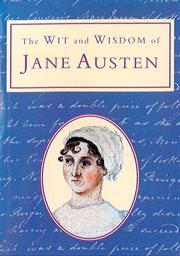 The Wit and Wisdom of Jane Austen : Text Only cover image