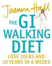 The gi walking diet: lose 10lbs and look 10 years younger in 6 weeks cover image